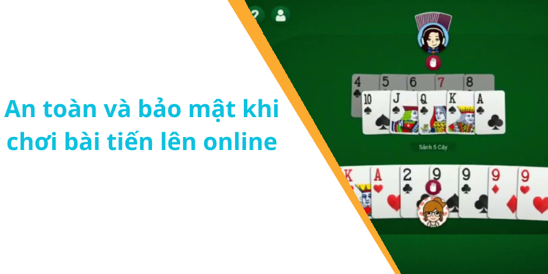 An toàn và bảo mật khi chơi bài tiến lên online