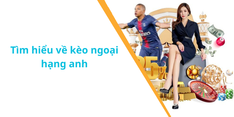 Tìm hiểu về kèo ngoại hạng anh